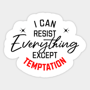 I can Resist Everything Sticker